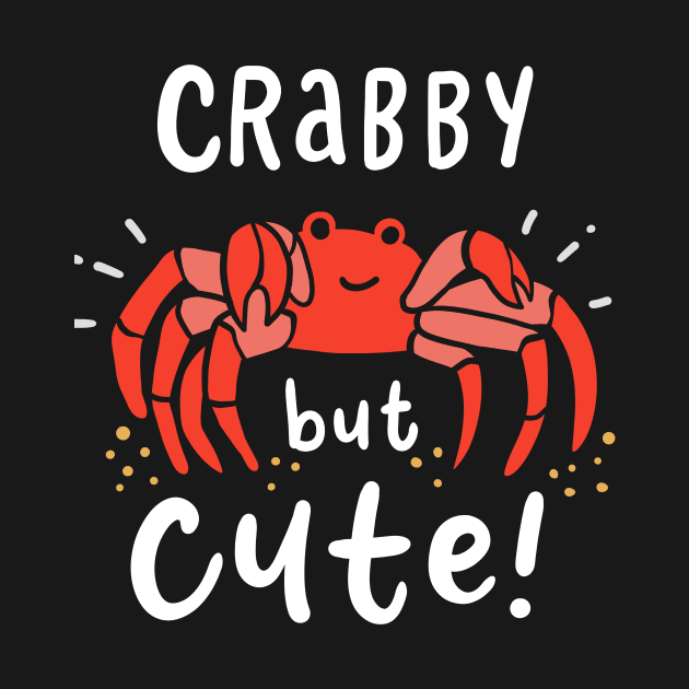 Crabby But Cute Crab Lover by KAWAIITEE