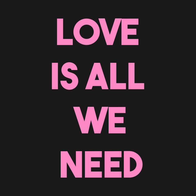 LOVE IS ALL WE NEED (p) by fontytees