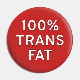 100% Trans Fat Pin