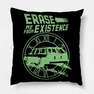 Erase Me From Existence (funny parody) Pillow