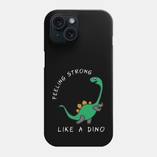 Strong like a Dino Phone Case