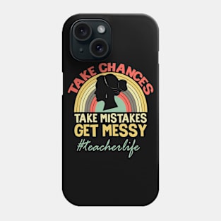 Take chances, take mistakes saying Phone Case