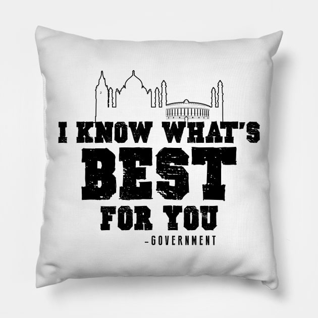 I Know What's Best Funny Government Quote Pillow by ckandrus