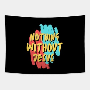 Nothing Without Jesus | Christian Saying Tapestry