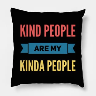 kind people are my kinda people Pillow