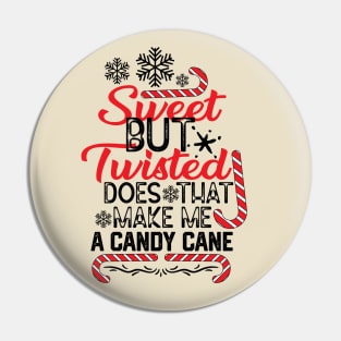 Christmas Candy Cane Funny Gift Idea - Sweet but Twisted Does that Make Me a Candy Cane - Funny Saying for Candy Canes Lovers Pin