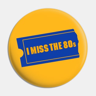 I Miss The 80s Pin