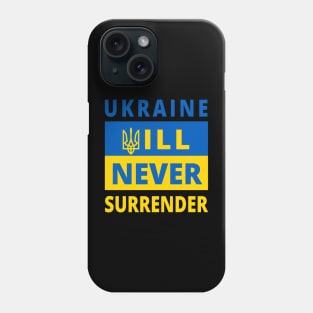 UKRAINE WILL NEVER SURRENDER - Stand With Ukraine - Ukraine Flag - Trident - Support Ukraine Protest Russia Phone Case