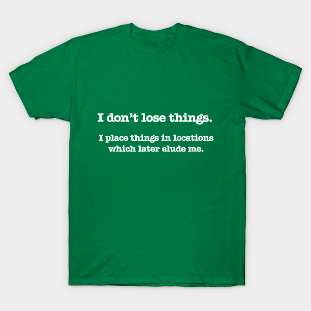 Psych - I don't lose things (White Text) - Psych - T-Shirt | TeePublic