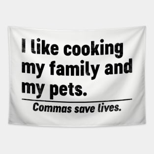 I Like Cooking My Family And My Pets Commas Save Lives (Black) Funny Tapestry