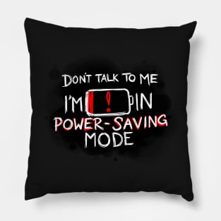 Don't talk to me, I'm in power saving mode! Alternative colour Pillow