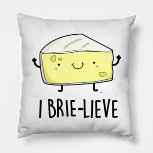 I Brie-live Cute Positive Brie Cheese Pun Pillow