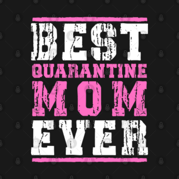 Best Quarantine Mom Ever Funny Quarantine Mothers Day ...