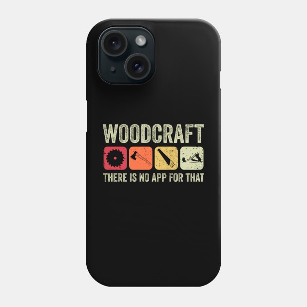 Woodcraft - There is no App for that Phone Case by susanne.haewss@googlemail.com