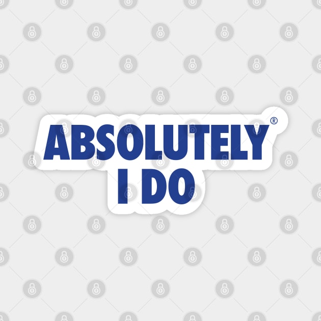 The Office - Absolutely I do Magnet by Shinsen Merch