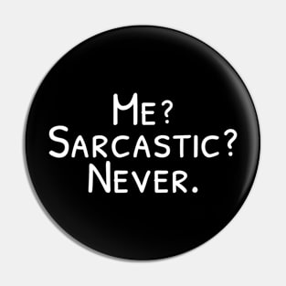 Me Sarcastic Never Funny Sarcasm Pin