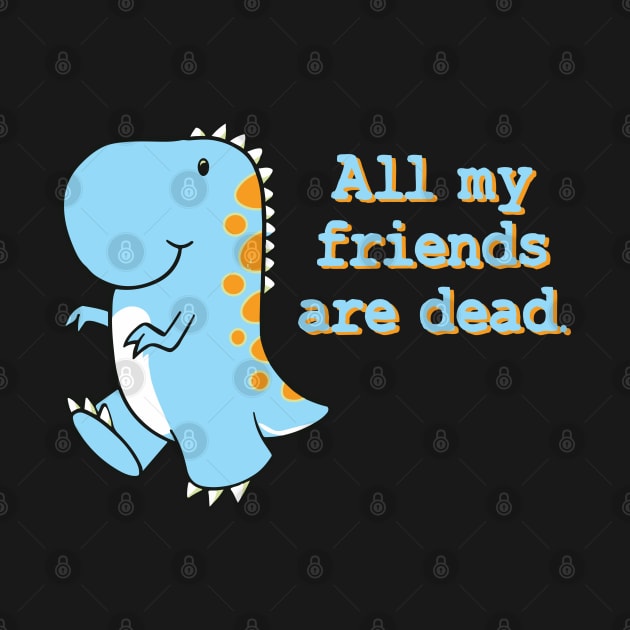 All my friends are dead by TheMeddlingMeow