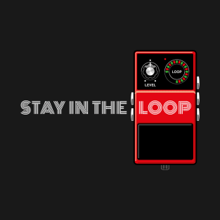 Stay In The Loop (red) T-Shirt