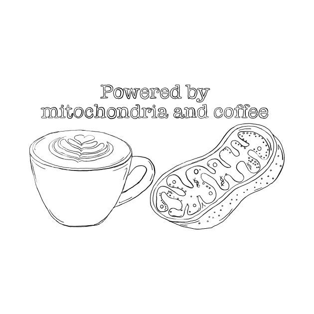 Powered by mitochondria and coffee by Sci-Emily