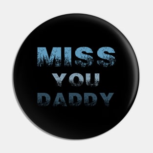 miss you daddy t-shirt Pin