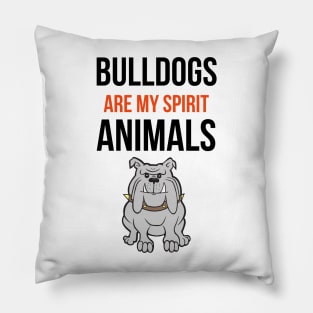 Bulldogs Are My Spirit Animals Pillow