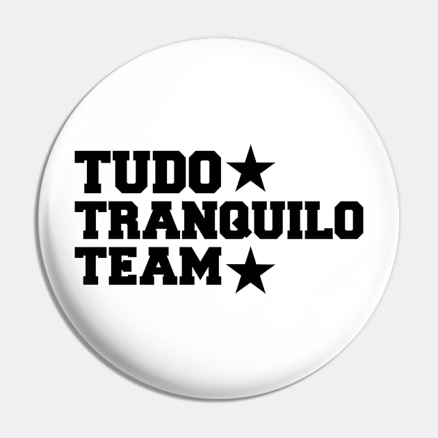 Tudo Tranquilo Team Camisa Pin by SaintandSinner