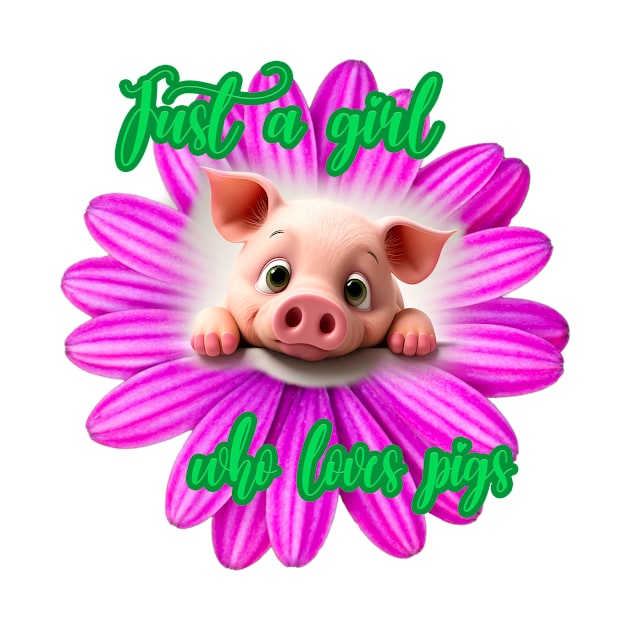 Just a girl who loves pigs by DnJ Designs