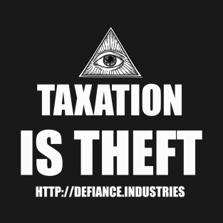 Taxation is Theft T-Shirt