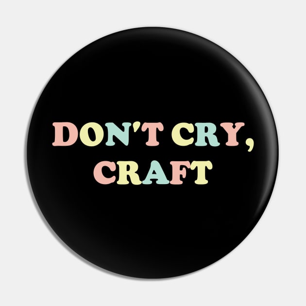 Don't Cry, Craft v3 Pin by Emma