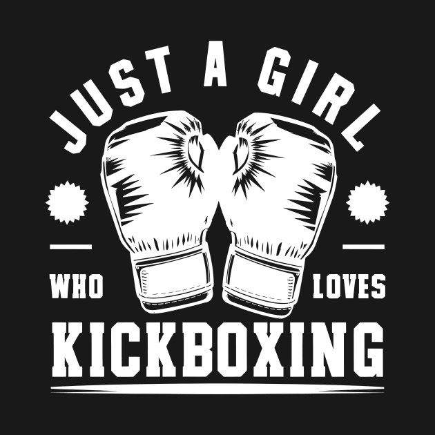 Just a Girl who loves Kickboxing | Kickboxing gloves by Starart Designs