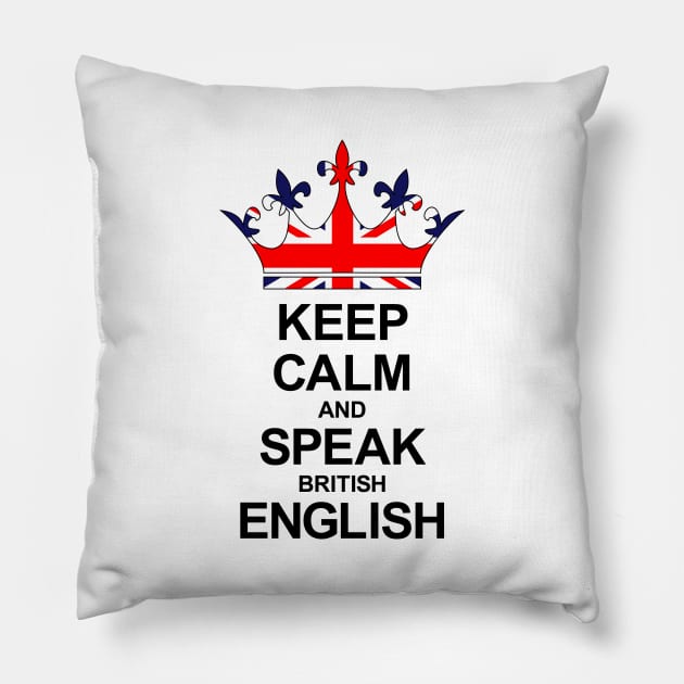 Keep Calm And Speak British English (Great Britain) Pillow by ostend | Designs