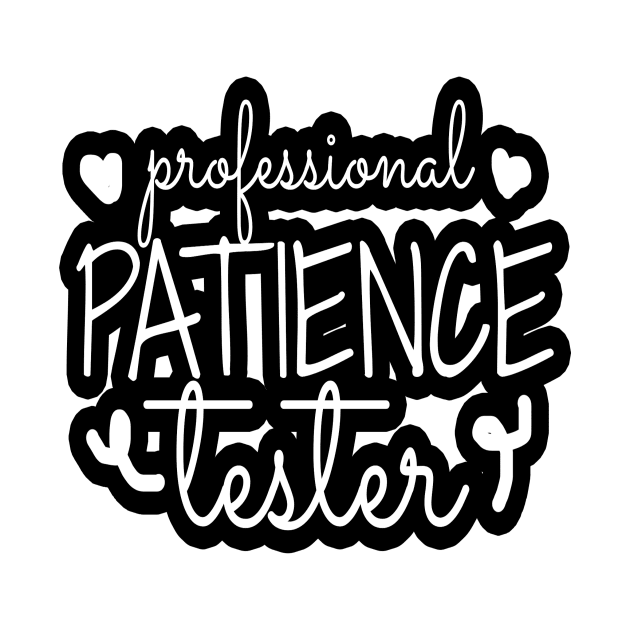 Professional Patience Tester, Patience, Funny Kids by NooHringShop