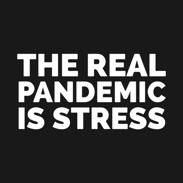 The Real Pandemic Is Stress by Red Wolf Rustics And Outfitters