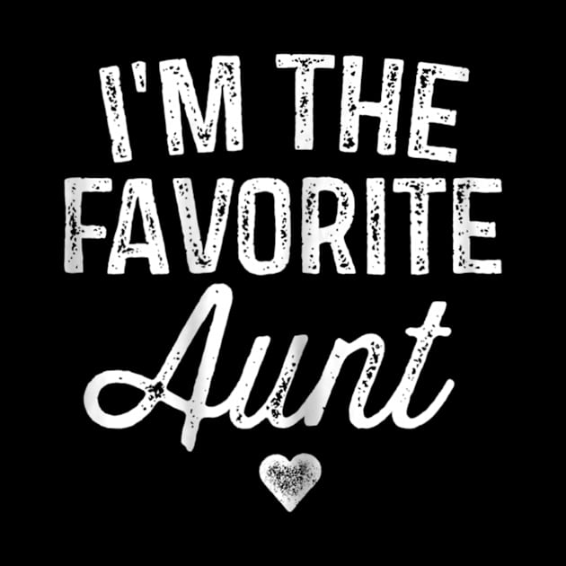 I'm The Favorite Aunt Shirt Funny Auntie Gift by LaurieAndrew