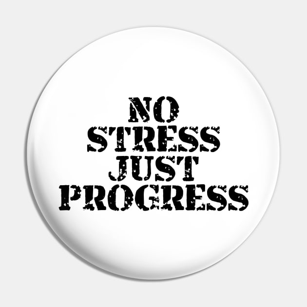 No Stress Just Progress Pin by Texevod