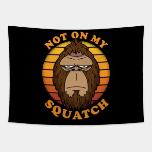 NOT ON MY SQUATCH - Squatchy Bigfoot Sasquatch Retro Vintage Tapestry