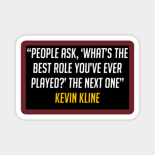 quote kevin kline Magnet