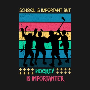 School Is Important But Hockey Is Importanter Hockey Funny Gift T-Shirt