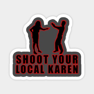 Shoot Your Local Karen Magnet