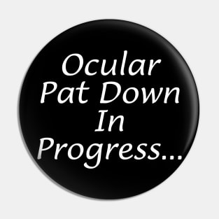 Ocular Pat Down Pin