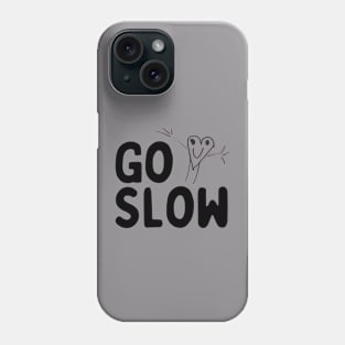 Go Slow - with mascot, left chest placement, black ink Phone Case