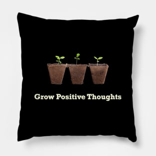 Grow Positive Thoughts Pillow