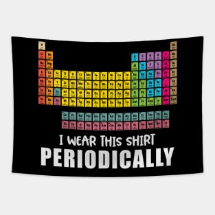 'I Wear This Shirt Periodically'  Science Tapestry