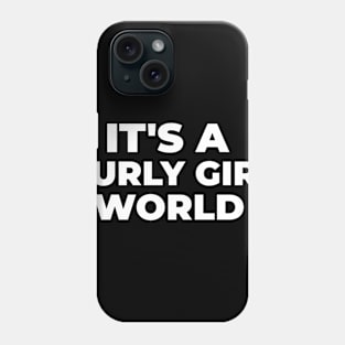 ITS A CURLY GIRL WORLD Phone Case