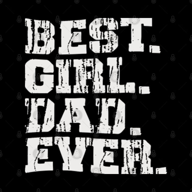 Best Girl Dad Ever by Joker Dads Tee