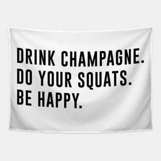 Drink Champagne Do Your Squats Be Happy Tapestry