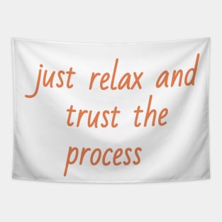 just relax and trust the process Tapestry