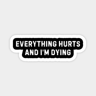 Everything Hurts And I'm Dying Vintage Magnet