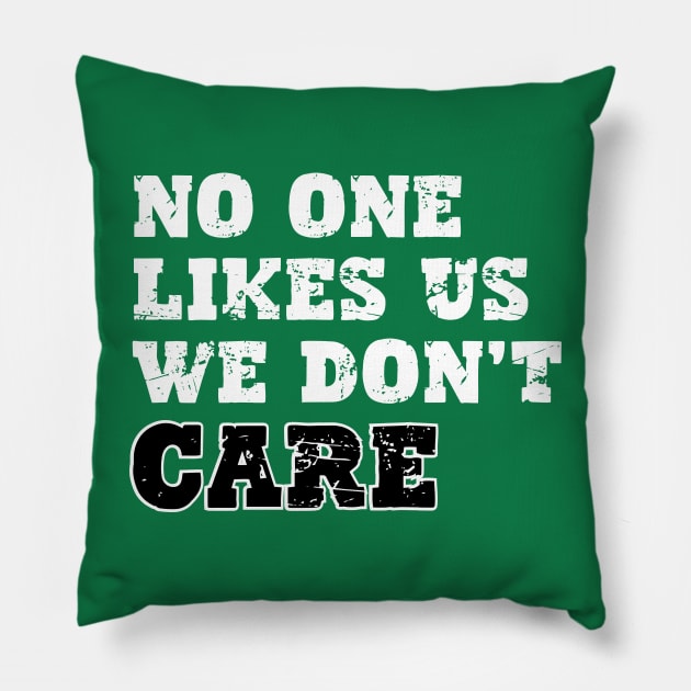 No One Likes Us We Don't Care Pillow by aesthetice1