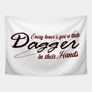 Every lover's got a little dagger in their hands Tapestry